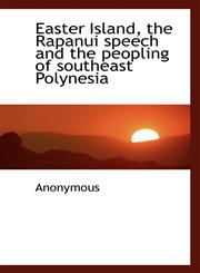 Easter Island, the Rapanui speech and the peopling of southeast Polynesia,1116551918,9781116551914