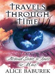 Travels Through Time Fictional Stories to Ignite the Mind!,1630042064,9781630042066
