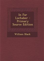 In Far Lochaber - Primary Source Edition,1295603055,9781295603053