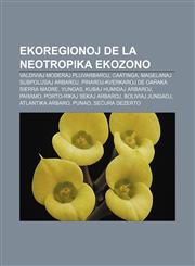 Ekoregionoj de la Neotropika ekozono Valdiviaj moderaj pluvarbaroj, Caatinga, Magelanaj subpolusaj arbaroj, Pinaroj-kverkaroj de Oaĥaka Sierra Madre, Yungas, Kubaj humidaj arbaroj, Paramo, Porto-Rikaj sekaj arbaroj, Boliviaj jungaoj,1232974250,9781232974253