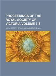 Proceedings of the Royal Society of Victoria Volume 7-8,1130366847,9781130366846
