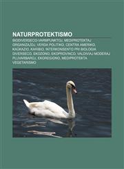 Naturprotektismo Biodiverseco-varmpunktoj, Mediprotektaj organizaĵoj, Verda politiko, Centra Ameriko, Kaŭkazio, Karibio, Interkonsento pri Biologia Diverseco, Ekozono, Ekoprovinco, Valdiviaj moderaj pluvarbaroj, Ekoregiono,1232971545,9781232971542