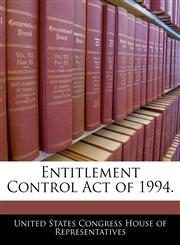 Entitlement Control Act of 1994.,1240208073,9781240208074
