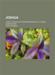 Joshua; Twenty Years in Gothem Experiences of a Young Business Man,1151354295,9781151354297