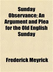 Sunday Observance; An Argument and Plea for the Old English Sunday,1154862461,9781154862461