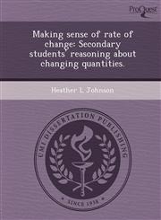 Making sense of rate of change Secondary students' reasoning about changing quantities.,1244800465,9781244800465