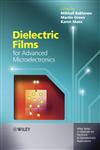 Dielectric Films for Advanced Microelectronics (Wiley Series in Materials for Electronic & Optoelectronic Applications),0470013605,9780470013601