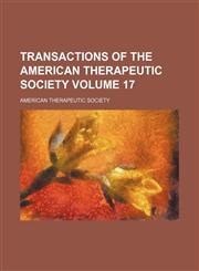 Transactions of the American Therapeutic Society Volume 17,1130840468,9781130840469