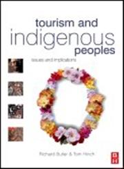 Tourism and Indigenous Peoples Issues and Implications,0750664460,9780750664462