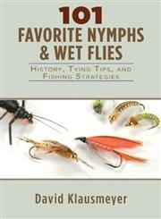 101 Favorite Nymphs and Wet Flies History, Tying Tips, and Fishing Strategies,1628737484,9781628737486