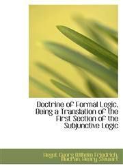 Doctrine of Formal Logic, Being a Translation of the First Section of the Subjunctive Logic,111319460X,9781113194602