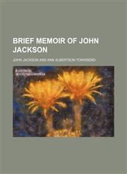 Brief Memoir of John Jackson,1151687316,9781151687319