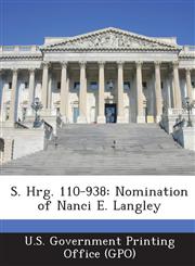 S. Hrg. 110-938 Nomination of Nanci E. Langley,1294027794,9781294027799