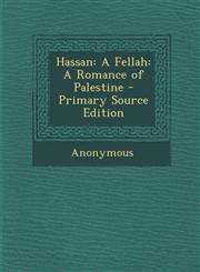 Hassan A Fellah: A Romance of Palestine,1289505950,9781289505950