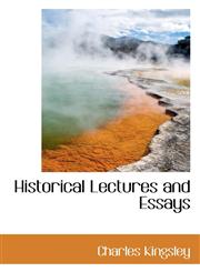 Historical Lectures and Essays,1116267632,9781116267631