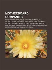Motherboard companies Intel Corporation, Asus, Foxconn, Gumstix, VIA Technologies, Universal abit, Shuttle Inc., Gigabyte Technology,1155845269,9781155845265