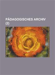 Padagogisches Archiv (2),1234563177,9781234563172
