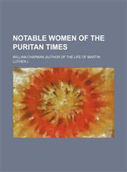 Notable women of the Puritan times,1231071249,9781231071243