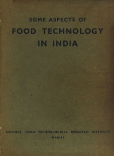 Some Aspects of Food Technology in India : Specially Brought out on the Occasion of the FAO Regional Seminar on Food Technology for Asia and the Far East, August 1-8, 1959 1st Edition