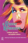 A Queer Romance Lesbians, Gay Men and Popular Culture,0415096189,9780415096188