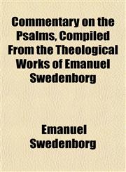 Commentary on the Psalms, Compiled From the Theological Works of Emanuel Swedenborg,1152199161,9781152199163