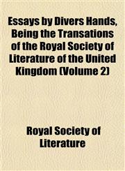 Essays by Divers Hands, Being the Transations of the Royal Society of Literature of the United Kingdom (Volume 2),1152654969,9781152654969