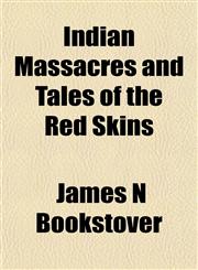 Indian Massacres and Tales of the Red Skins,1151422959,9781151422958