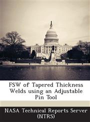 Fsw of Tapered Thickness Welds Using an Adjustable Pin Tool,1289056250,9781289056254
