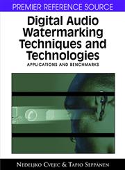 Digital Audio Watermarking Techniques and Technologies Applications and Benchmarks,1599045133,9781599045139