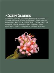 Kozepfoldeiek Galadriel, Gollam, Celeborn, Morgoth, Aragorn, Sauron, Saruman, Eowyn, Szilszakall, Zsakos Frodo, Glorfindel, Nazgulok,1232907707,9781232907701