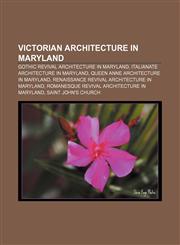 Victorian architecture in Maryland Gothic Revival architecture in Maryland, Italianate architecture in Maryland,1158209215,9781158209217