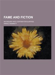Fame and Fiction; An Enquiry Into Certain Popularities,1230393757,9781230393759