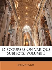 Discourses On Various Subjects, Volume 3,1148818839,9781148818832