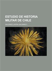 Estudio de Historia Militar de Chile,1234100533,9781234100537