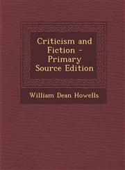 Criticism and Fiction - Primary Source Edition,1287541887,9781287541882