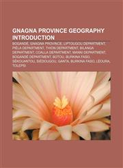 Gnagna Province geography Introduction Bogandé, Gnagna Province, Liptougou Department, Piéla Department, Thion Department, Bilanga Department,1233293818,9781233293810