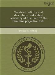 Construct validity and short-term test-retest reliability of the Fear of the Feminine projective test.,124405304X,9781244053045