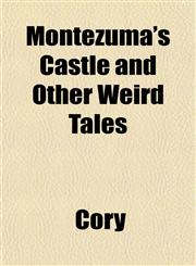 Montezuma's Castle and Other Weird Tales,1152673629,9781152673625