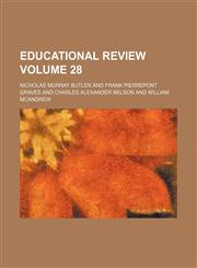 Educational review Volume 28,115394460X,9781153944601