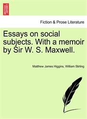 Essays on social subjects. With a memoir by Sir W. S. Maxwell.,1241089205,9781241089207