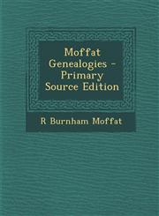 Moffat Genealogies - Primary Source Edition,1287764444,9781287764441