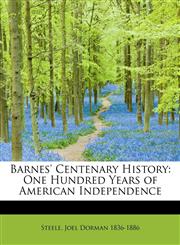 Barnes' Centenary History One Hundred Years of American Independence,1241303576,9781241303570