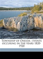 Township of Oneida events occuring in the years 1820-1920,1172422907,9781172422906
