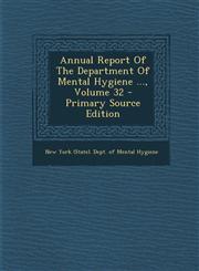 Annual Report Of The Department Of Mental Hygiene ..., Volume 32 - Primary Source Edition,1295044447,9781295044443