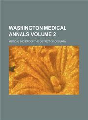 Washington medical annals Volume 2,1154100081,9781154100082