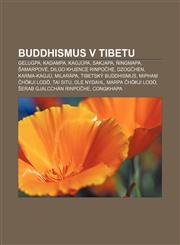 Buddhismus v Tibetu Gelugpa, Kadampa, Kagjüpa, Sakjapa, Ňingmapa, Šamarpové, Dilgo Khjence rinpočhe, Dzogčhen, Karma-kagjü, Milaräpa,1232824585,9781232824589