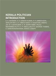 Kerala politician Introduction E. K. Nayanar, K. B. Ganesh Kumar, P. P. Ummer Koya, Vayalar Ravi, E. K. Imbichi Bava, R. Sugathan, Sindhu Joy,1157025080,9781157025085