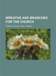 Wreaths and Branches for the Church,1151622095,9781151622099