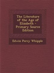 Literature of the Age of Elizabeth,1287495575,9781287495574