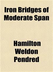Iron Bridges of Moderate Span,1151846309,9781151846303